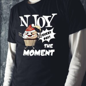 Black t-shirt with a cupcake and phrase about enjoying the moment.